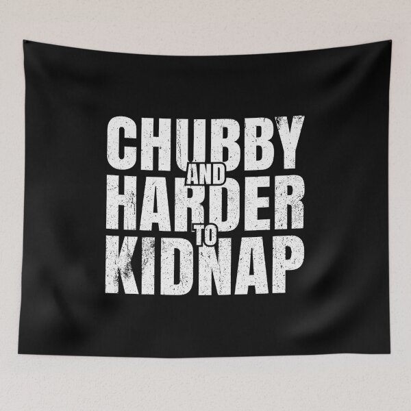 Item preview, Chubby and Harder to Kidnap - Funny Fat People Humor designed and sold by kamalasyakila.