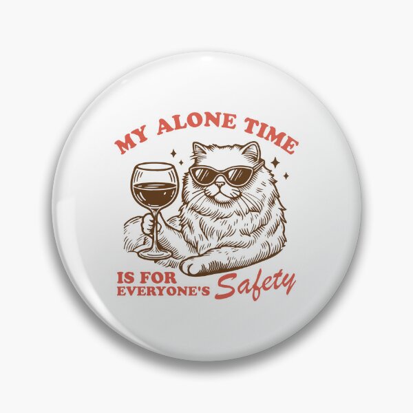 Item preview, My alone time is for everyone safety cat with wine glass designed and sold by BrownHorse90s.