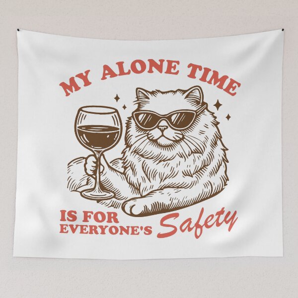 Item preview, My alone time is for everyone safety cat with wine glass designed and sold by BrownHorse90s.