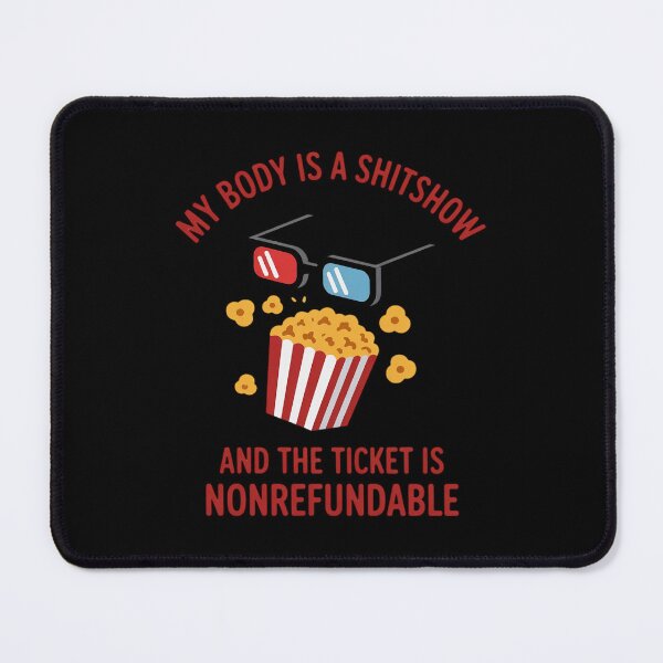 Item preview, My Body is A Shitshow Ticket and The Ticket is Nonrefundable designed and sold by MinaReinger.