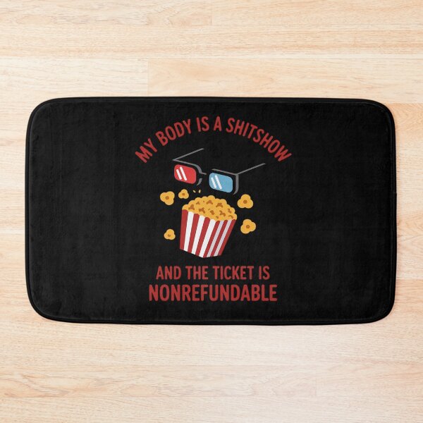 Item preview, My Body is A Shitshow Ticket and The Ticket is Nonrefundable designed and sold by MinaReinger.