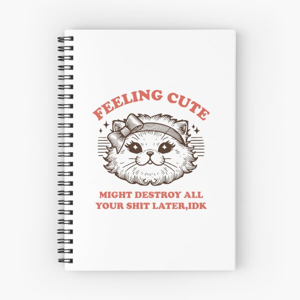 Item preview, Feeling cute might destroy all your shit later idk cute cat designed and sold by BrownHorse90s.