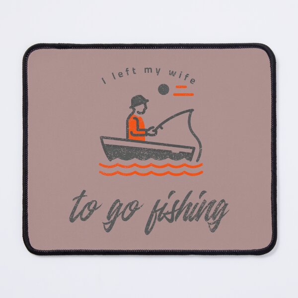 Item preview, I Left My Wife To Go Fishing. Fishing design designed and sold by SofikoDesigns.
