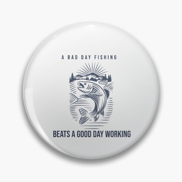 Item preview, A bad day fishing beats a good day working. Fishing design designed and sold by SofikoDesigns.