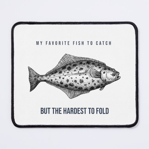 Item preview, My Favorite Fish to Catch, But The Hardest To Fold. Funny Halibut fishing design designed and sold by SofikoDesigns.