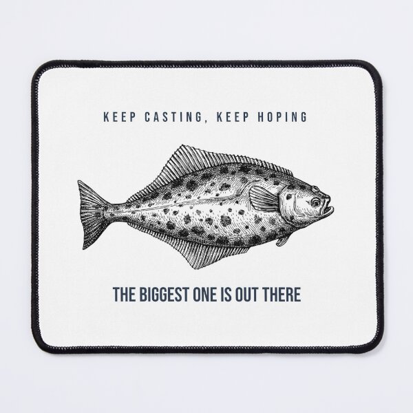 Item preview, Keep Casting, Keep Hoping. The Biggest One Is Out There. Funny Halibut fishing design designed and sold by SofikoDesigns.