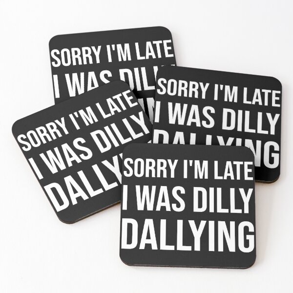 Item preview, Sorry I'm late I was dilly dallying designed and sold by Creations by lyne.