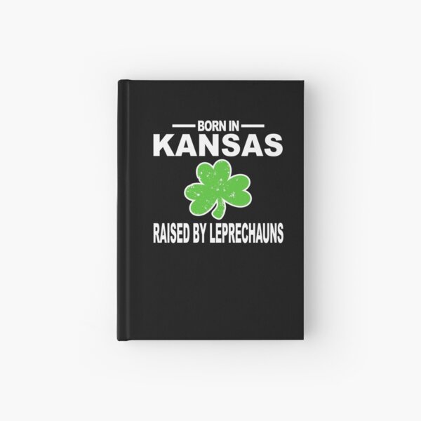 Kansas Shirt Raised By Leprechauns 3 Leaf Clover Hoodie Hardcover Journal