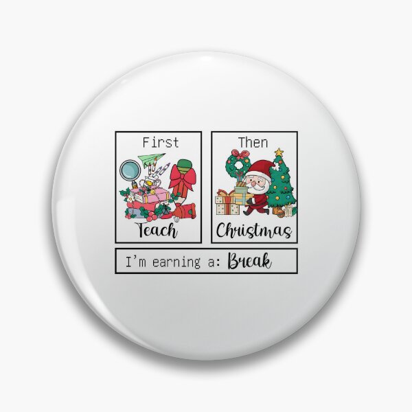 Item preview, First Teach Then Christmas I'm Earning A Break designed and sold by ElizabethMorri2.