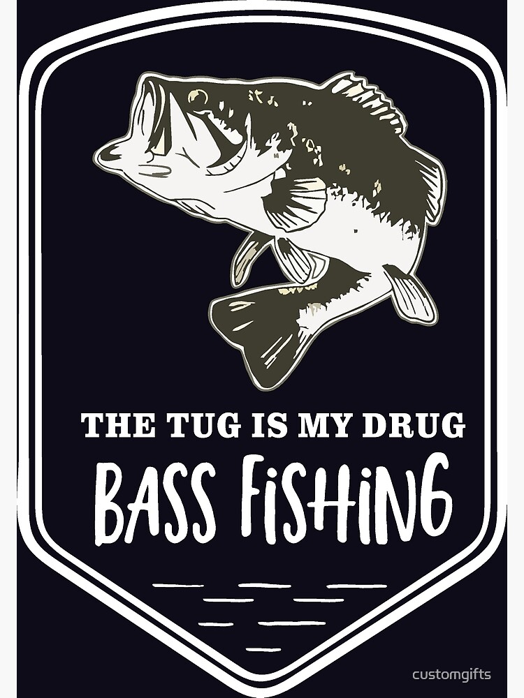 The Tug Is My Drug Funny Bass Fishing Quotes T-Shirt