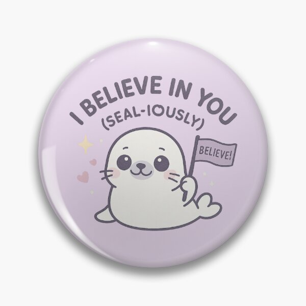 Item preview, I Believe in You (Seal-iously) – Kawaii Motivational Design designed and sold by HelpHaha.
