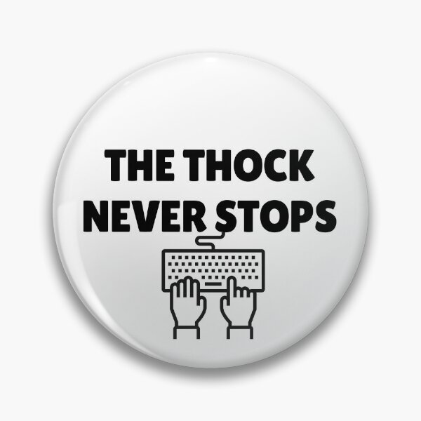 Item preview, Thock Keyboard Thocky Keys Slogan designed and sold by MoonMonkeyNbear.