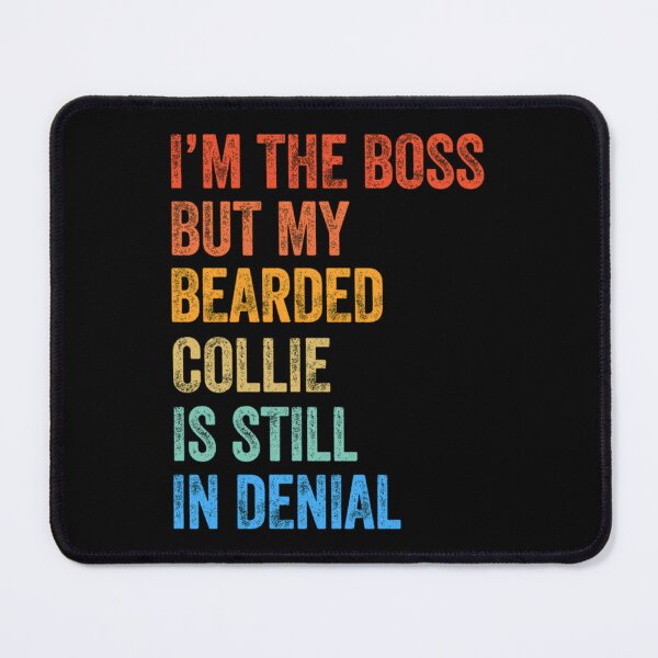 Item preview, I'm The Boss Bearded Collie Still In Denial designed and sold by hieuhieuquan.