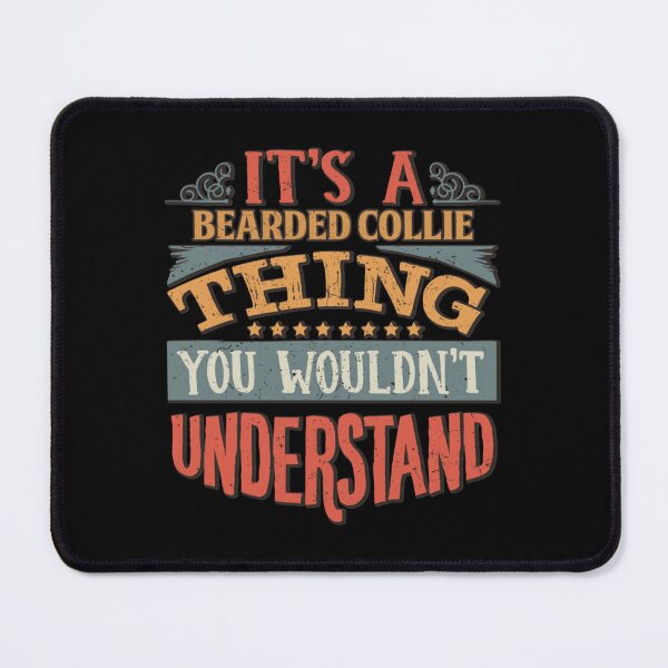 Item preview, It's A Bearded Collie Thing You Wouldn't Understand - Bearded Collies   designed and sold by hieuhieuquan.