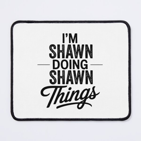 Item preview, I'm Shawn Doing Shawn Things designed and sold by Oussinc.