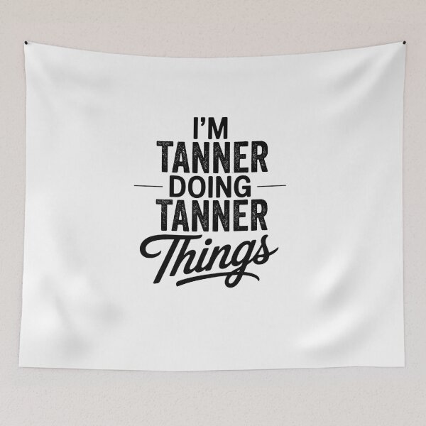 Item preview, I'm Tanner Doing Tanner Things designed and sold by Oussinc.