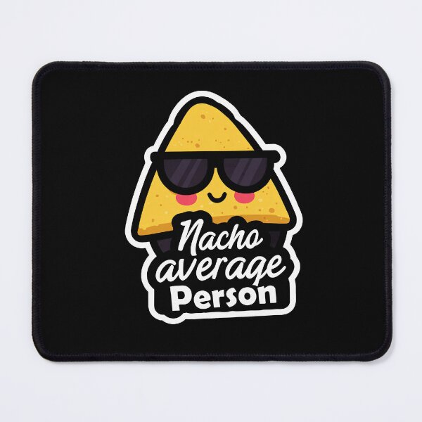 Item preview, “Nacho Average Person” - Cool Nachos with Sunglasses designed and sold by SleekLineSketches.