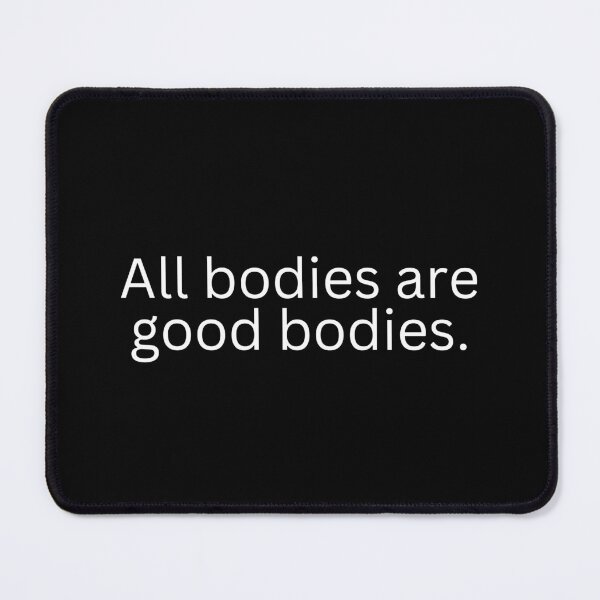 Item preview, All bodies are good bodies. designed and sold by SWETA HALDER.