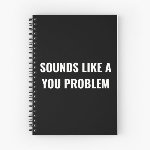 Item preview, Sounds Like a You Problem designed and sold by Unrelateddesign.