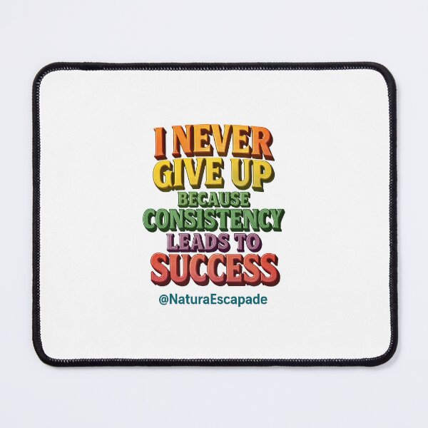 Item preview, I never give up because consistency leads to success  designed and sold by GoodVibeshop8.