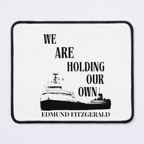 Item preview, We Are Holding Our Own - Edmund Fitzgerald designed and sold by UllUDesign.