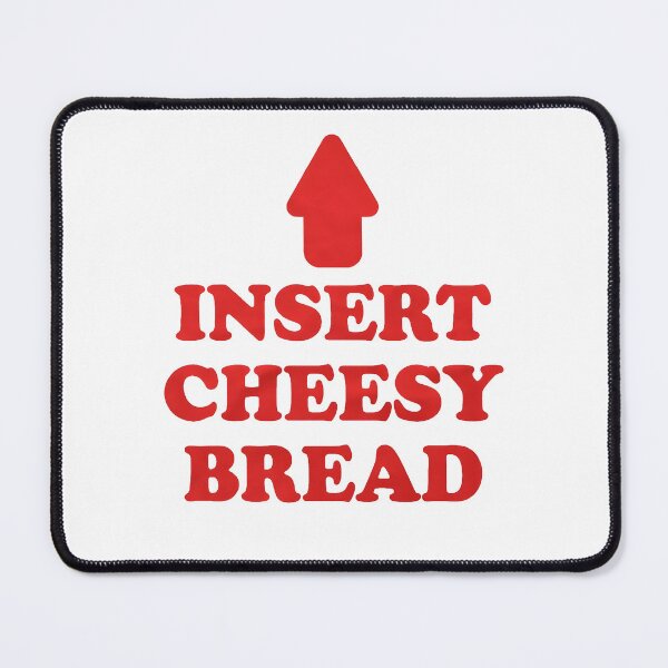 Item preview, Insert Cheesy Bread Funny Sayings designed and sold by Meledinamayaleo.