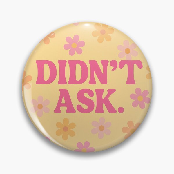 Item preview, Didn’t Ask. designed and sold by Shit With Sugar On✨.