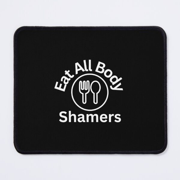 Item preview, Eat All Body Shamers designed and sold by SWETA HALDER.