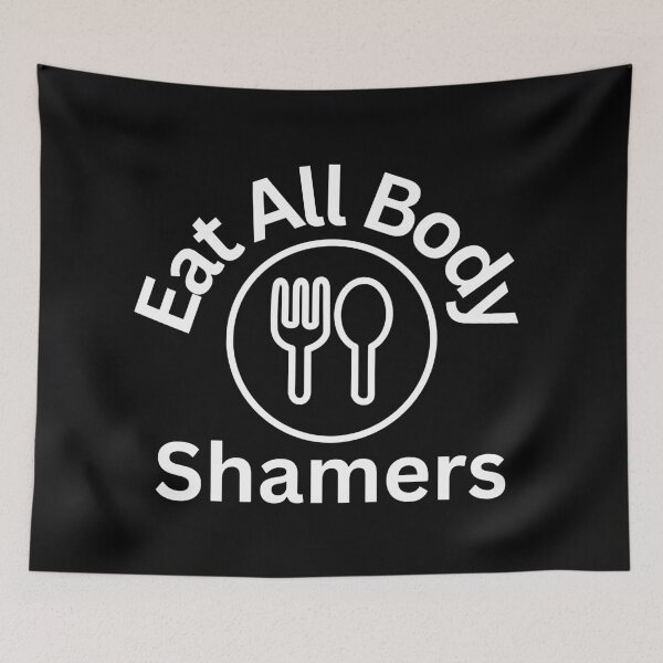 Item preview, Eat All Body Shamers designed and sold by SWETA HALDER.