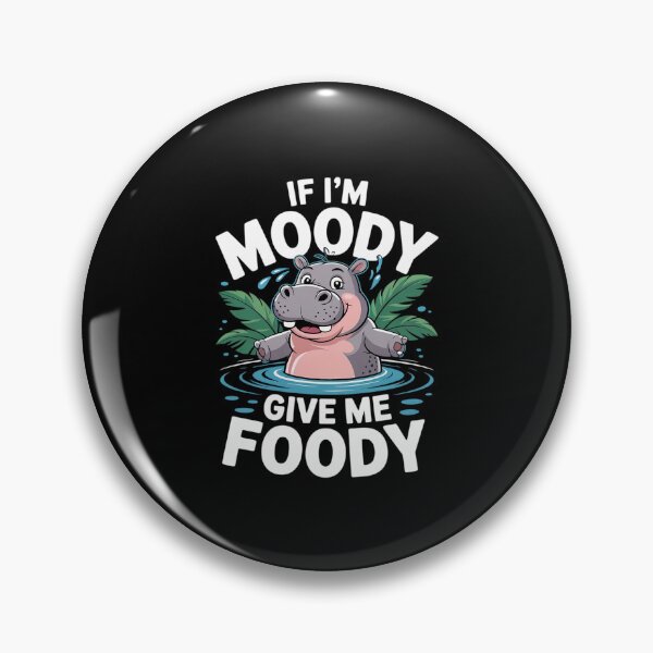 Item preview, If I'm Moody Give Me Foody Hippo Humor Quotes  designed and sold by EllinoKlemo.