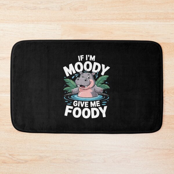 Item preview, If I'm Moody Give Me Foody Hippo Humor Quotes  designed and sold by EllinoKlemo.