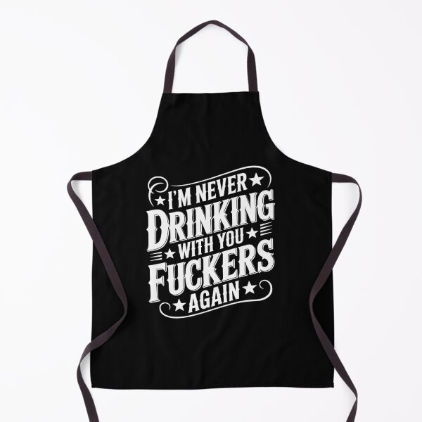 Item preview, I'm Never Drinking With You Fuckers Again Drinking  designed and sold by EllinoKlemo.