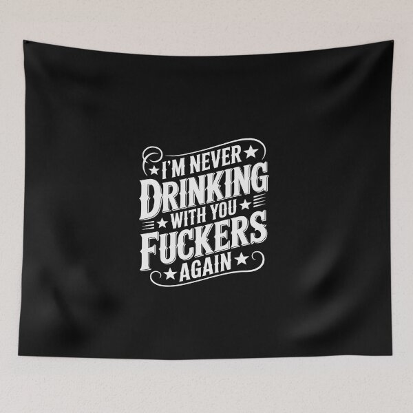 Item preview, I'm Never Drinking With You Fuckers Again Drinking  designed and sold by EllinoKlemo.