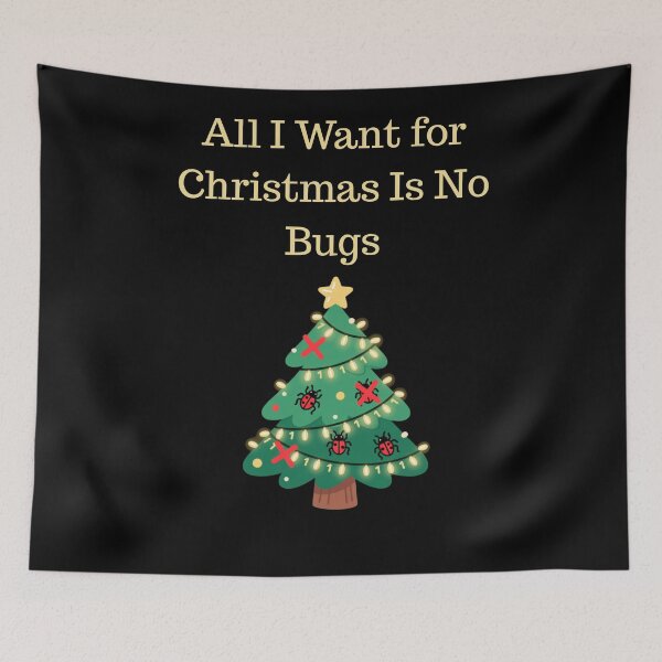 Item preview, All I Want for Christmas Is No Bugs designed and sold by Aetheriswork.