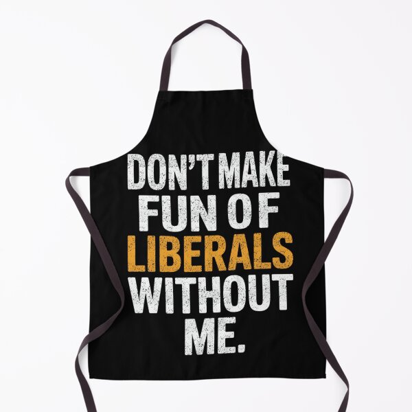 Item preview, Don’t Make Fun Of Liberals Funny Political Quote designed and sold by FreshVibe Prints.