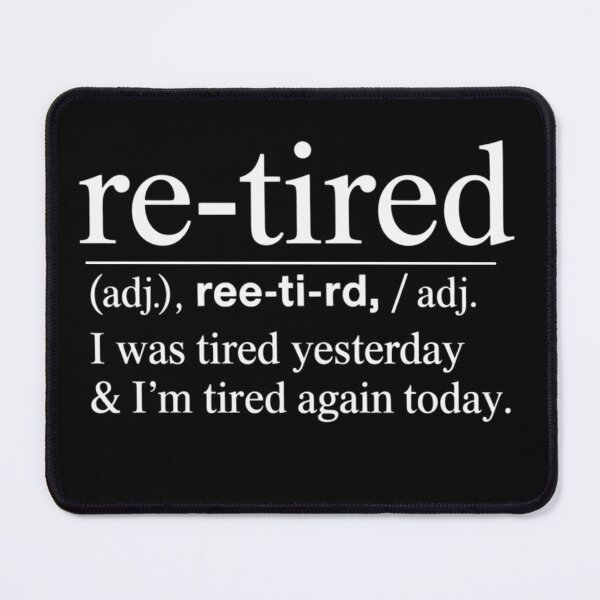 Item preview, Re-Tired Funny Retirement Definition Sarcastic Quote designed and sold by FreshVibe Prints.
