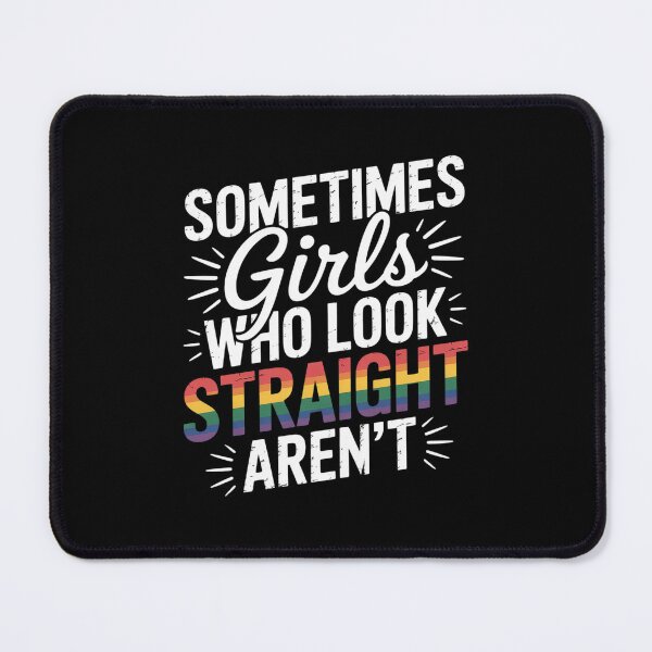 Item preview, Sometimes Girls who look straight arent Lesbian designed and sold by RsFilsingerArt.