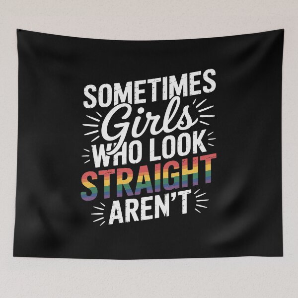 Item preview, Sometimes Girls who look straight arent Lesbian  designed and sold by RsFilsingerArt.