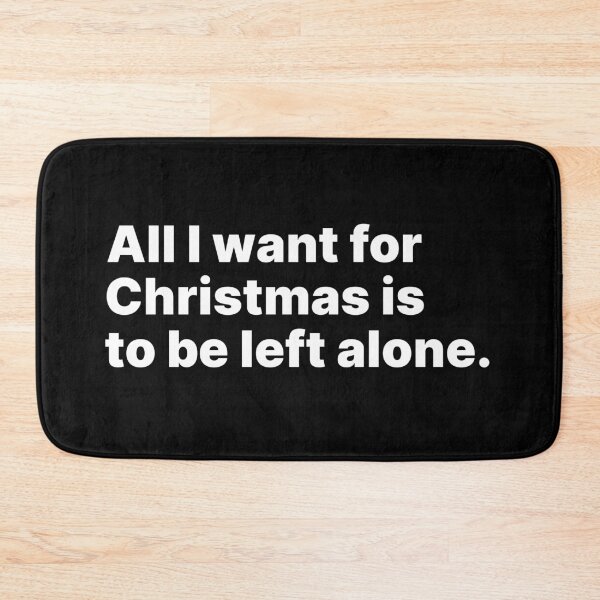 Item preview, All I want for Christmas is to be left alone | White text designed and sold by ThingsOnTees.