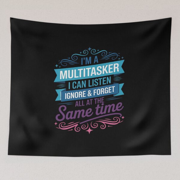Item preview, I'm a multitasker i can Listen Ignore and Forget designed and sold by FranzFriesen.