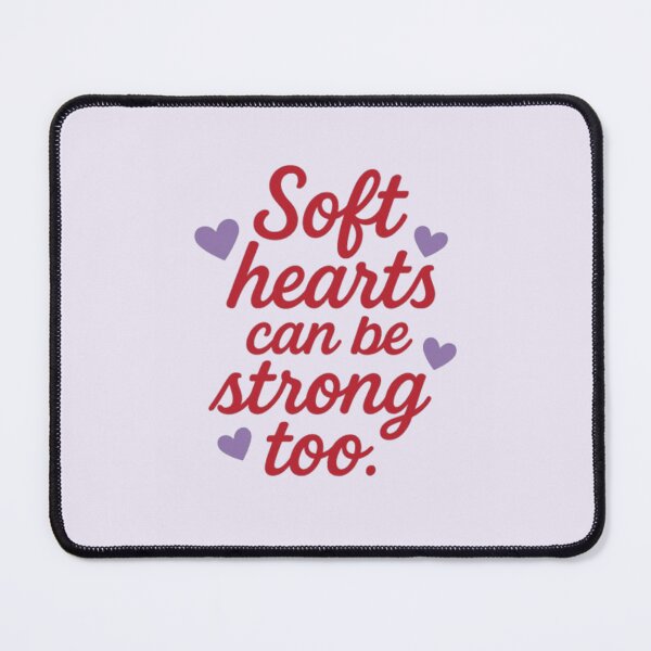 Item preview, Soft Hearts Can Be Strong Too – Inspirational Quote Design designed and sold by Chahika Designs.