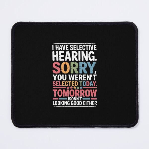 Item preview, I Have Selective Hearing Sorry You Weren't designed and sold by FranzFriesen.