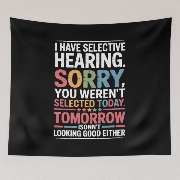 Item preview, I Have Selective Hearing Sorry You Weren't designed and sold by FranzFriesen.