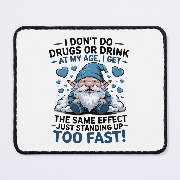 Item preview, I Don't do Drugs or Drink at My Age I get The Same Effect designed and sold by HaileyRobel.