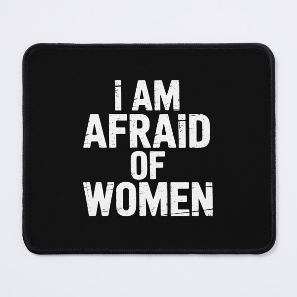 Item preview, I am Afraid of Women designed and sold by HaileyRobel.