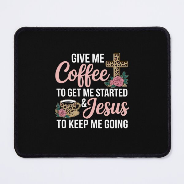 Item preview, Give Me Coffee to Get Me Started & Jesus to Keep Me Going designed and sold by RansomFlatley.