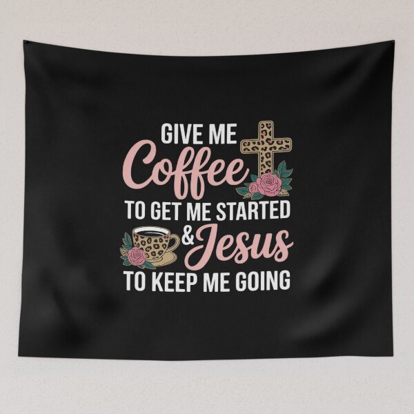 Item preview, Give Me Coffee to Get Me Started & Jesus to Keep Me Going designed and sold by RansomFlatley.