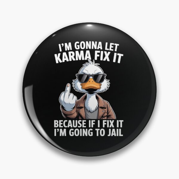 Item preview, Duck - I’m Gonna Let Karma Fix It Because If I Fix It designed and sold by HaileyRobel.