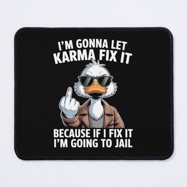 Item preview, Duck - I’m Gonna Let Karma Fix It Because If I Fix It designed and sold by HaileyRobel.