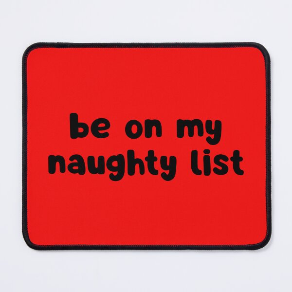 Item preview, Be On My Naughty List designed and sold by glowdesigns.